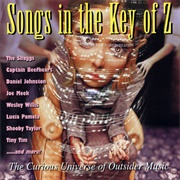 Songs in the Key of Z: The Curious Universe of Outsider Music