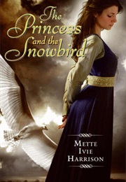 The Princess and the Snowbird (Mette Ivie Harrison)