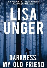 Darkness My Old Friend (Lisa Unger)