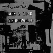 Dark & Long  Underworld