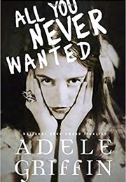 All You Never Wanted (Adele Griffin)