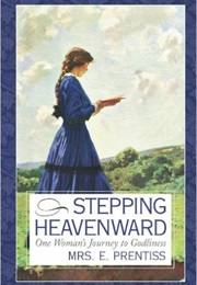 Stepping Heavenward (Mrs. E. Prentiss)