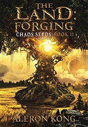 The Land Forging Chaos Seeds Book 2 (Aleron Kong)