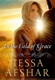 In the Field of Grace (Tessa Afshar)