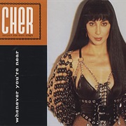 Cher - Whenever You&#39;re Near