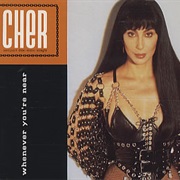 Cher - Whenever You're Near
