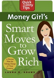 Money Girl's Smart Moves to Grow Rich (Laura D.Adams)