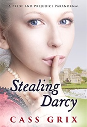 Stealing Darcy: A Pride and Prejudice Variation (Jane Grix,  Cass Grix)