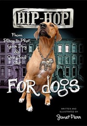 Hip-Hop for Dogs: From Bling to Phat Your Dog Is One Cool Cat (Janet Perr)