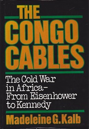 The Congo Cables: The Cold War in Africa (Madeleine G. Kalb)