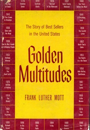 Golden Multitudes: The Story of Best Sellers in the United States (Frank Luther Mott)