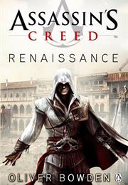 Assassin&#39;s Creed: Renaissance (Assassin&#39;s Creed, #1) by Oliver Bowd