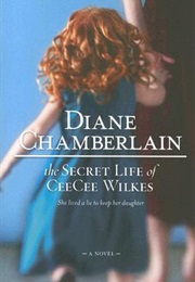 The Secret Life of Ceecee Wilkes (Diane Chamberlain)