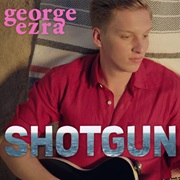 Shotgun - George Ezra