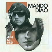 Mando Diao - Give Me Fire