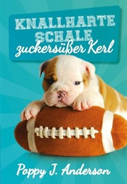 Knallharte Schale - Zuckersüßer Kerl (Poppy J. Anderson)