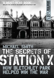 The Secrets of Station X (Michael Smith)