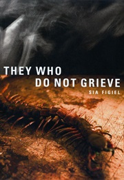 They Who Do Not Grieve (Sia Figiel)