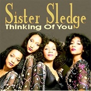 Thinking of You .. Sister Sledge