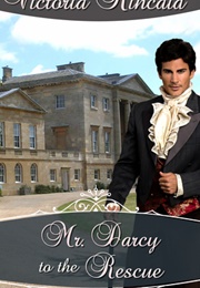 Mr. Darcy to the Rescue: A Pride and Prejudice Variation (Victoria Kincaid)