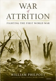 War of Attrition: Fighting the First World War (William Philpott)