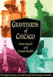 Graveyards of Chicago (Matt Hucke and Ursula Bielski)