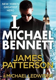 I, Michael Bennett (James Patterson)