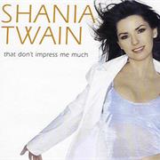 Shania Twain - That Don't Impress Me Much