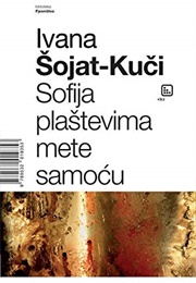 Sofija Plaštevima Mete Samoću (Ivana Šojat)