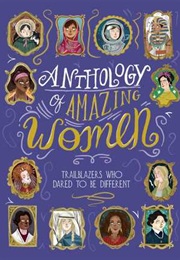 Anthology of Amazing Women: Trailblazers Who Dared to Be Different (Sandra Lawrence)