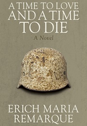 A Time to Love and a Time to Die (Erich Maria Remarque)