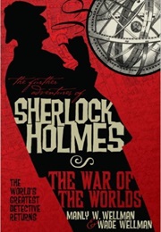 The Further Adventures of Sherlock Holmes: The War of the Worlds (Manly W. Wellman and Wade Wellman)