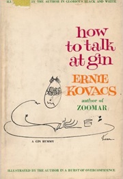 How to Talk at Gin (Ernie Kovacs)