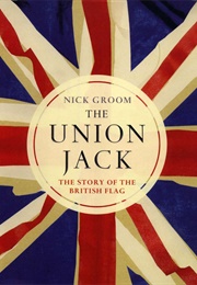 The Union Jack: The Story of the British Flag (Nick Groom)