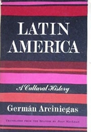 Latin America: A Cultural History (German Arciniegas)