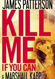 Kill Me If You Can (James Patterson)