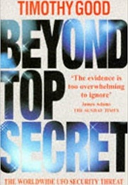 Beyond Top Secret: The Worldwide UFO Security Threat (Timothy Good)