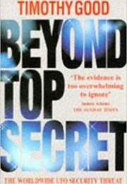 Beyond Top Secret: The Worldwide UFO Security Threat (Timothy Good)