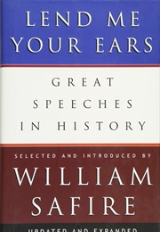 Lend Me Your Ears: Great Speeches in History (William Safire)