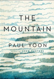 The Mountain (Paul Yoon)