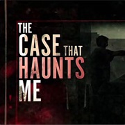 The Case That Haunts Me