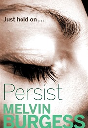 Persist (Melvin Burgess)