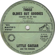 Those Oldies but Goodies (Remind Me of You) - Little Caesar & the Romans
