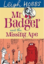 Mr Badger and the Missing Ape (Leigh Hobbs)