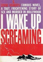 I Wake Up Screaming (Steve Fisher)