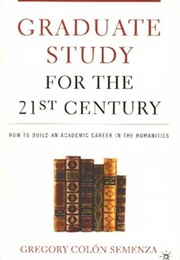 Graduate Study for the 21st Century (Gregory Colon Semenza)