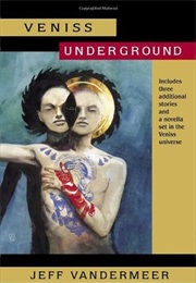 Veniss Underground (Jeff Vandermeer)