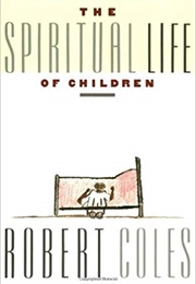 The Spiritual Life of Children (Robert Coles)