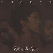 Killing Me Softly - Fugees