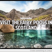 Visit the Fairy Pools in Scotland